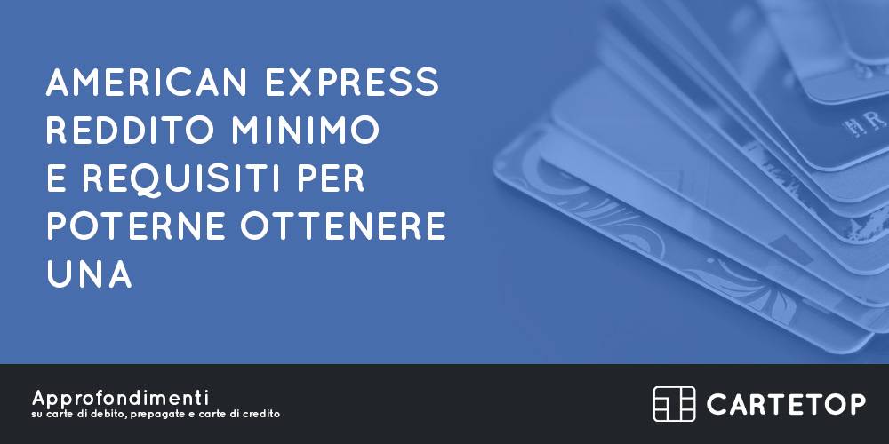 American Express reddito minimo e requisiti per poterne ottenere una