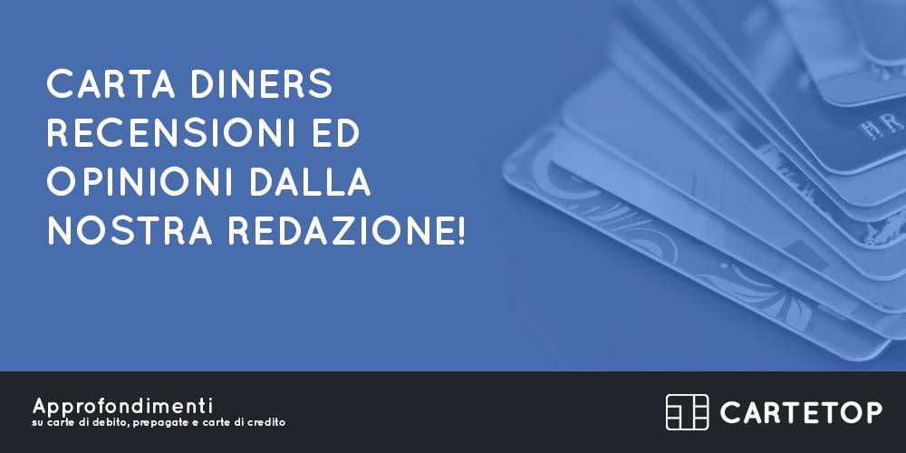 Carta Diners Club: recensioni ed opinioni direttamente dalla nostra redazione!