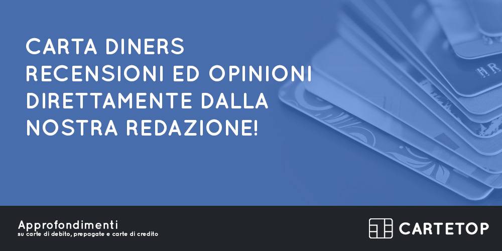 Carta Diners recensioni ed opinioni direttamente dalla nostra redazione!