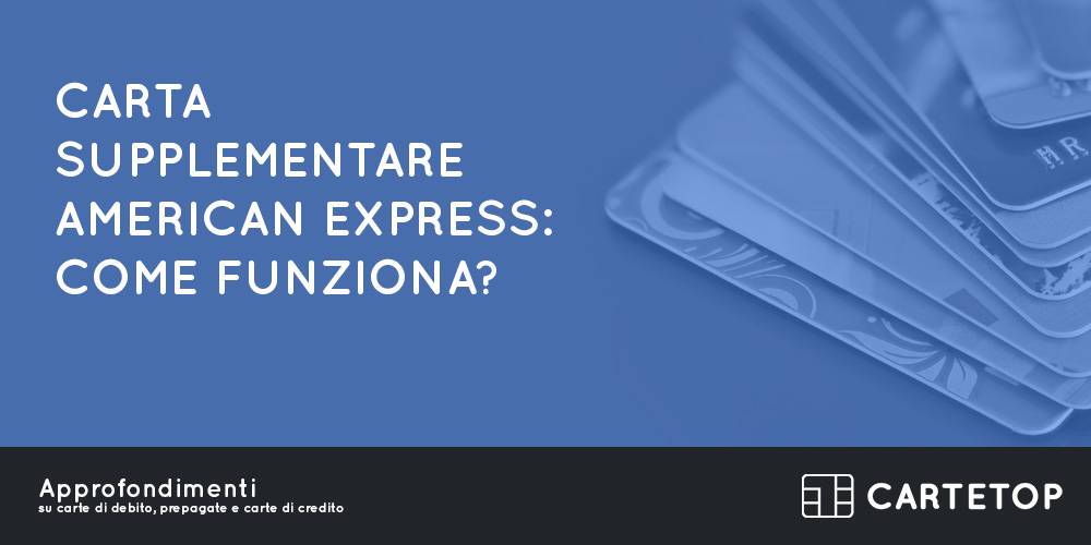 Carta supplementare American Express: come funziona?