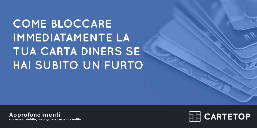 Come bloccare immediatamente la tua carta Diners se hai subito un furto