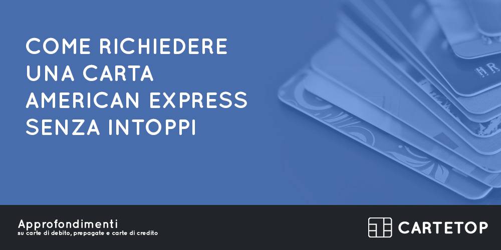 Come richiedere una carta American Express senza intoppi