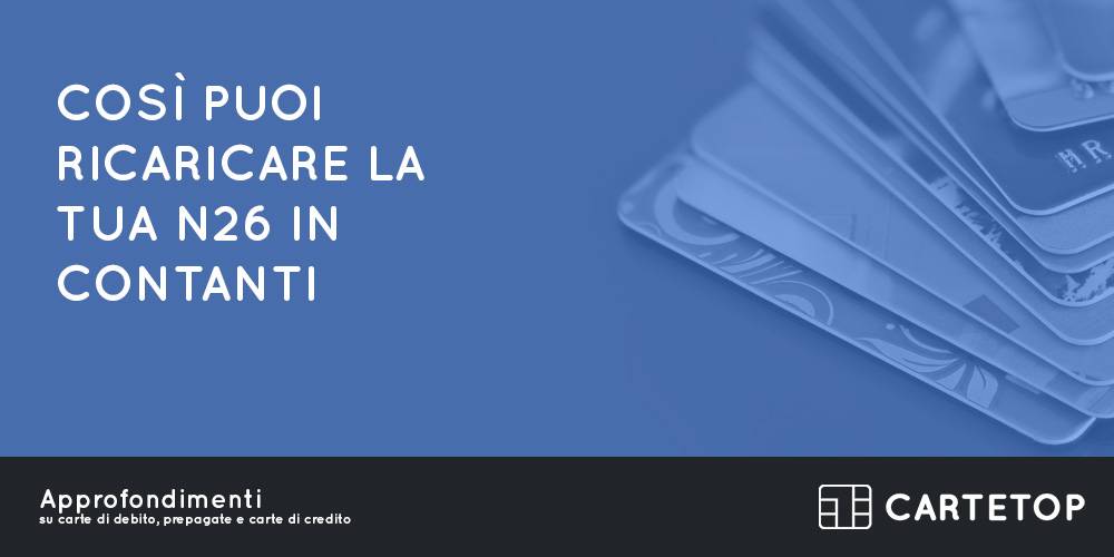 Così puoi ricaricare la tua carta N26 in contanti